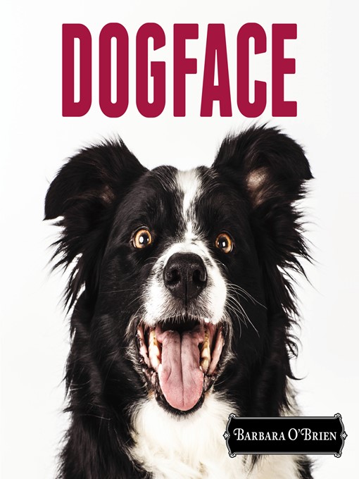 Title details for DogFace by Barbara O'Brien - Available
